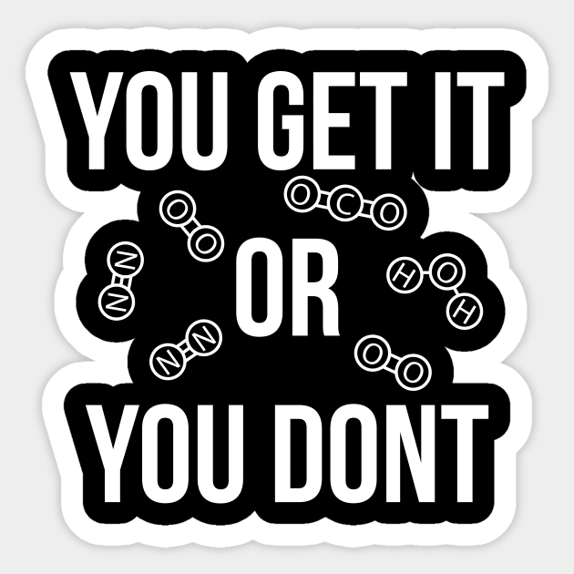 You get it or you don't funny T-shirt Sticker by RedYolk